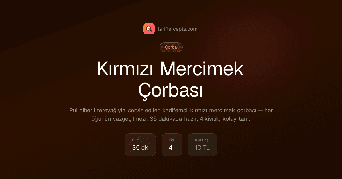 Kırmızı Mercimek Çorbası
