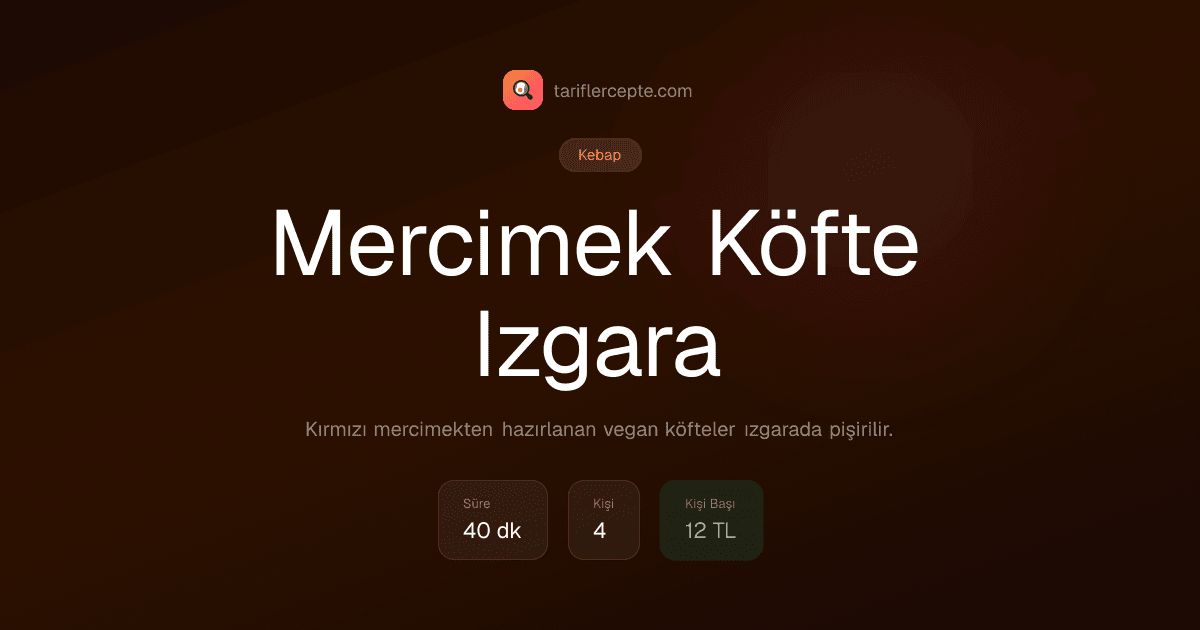Mercimek Köfte Izgara tarifi